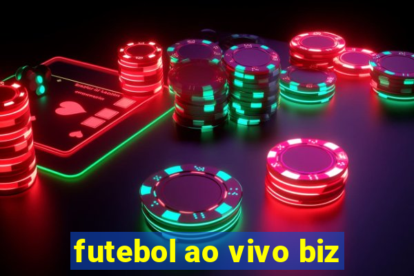 futebol ao vivo biz